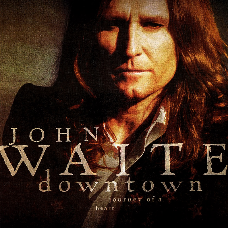 John Waite - Downtown: Journey of a Heart